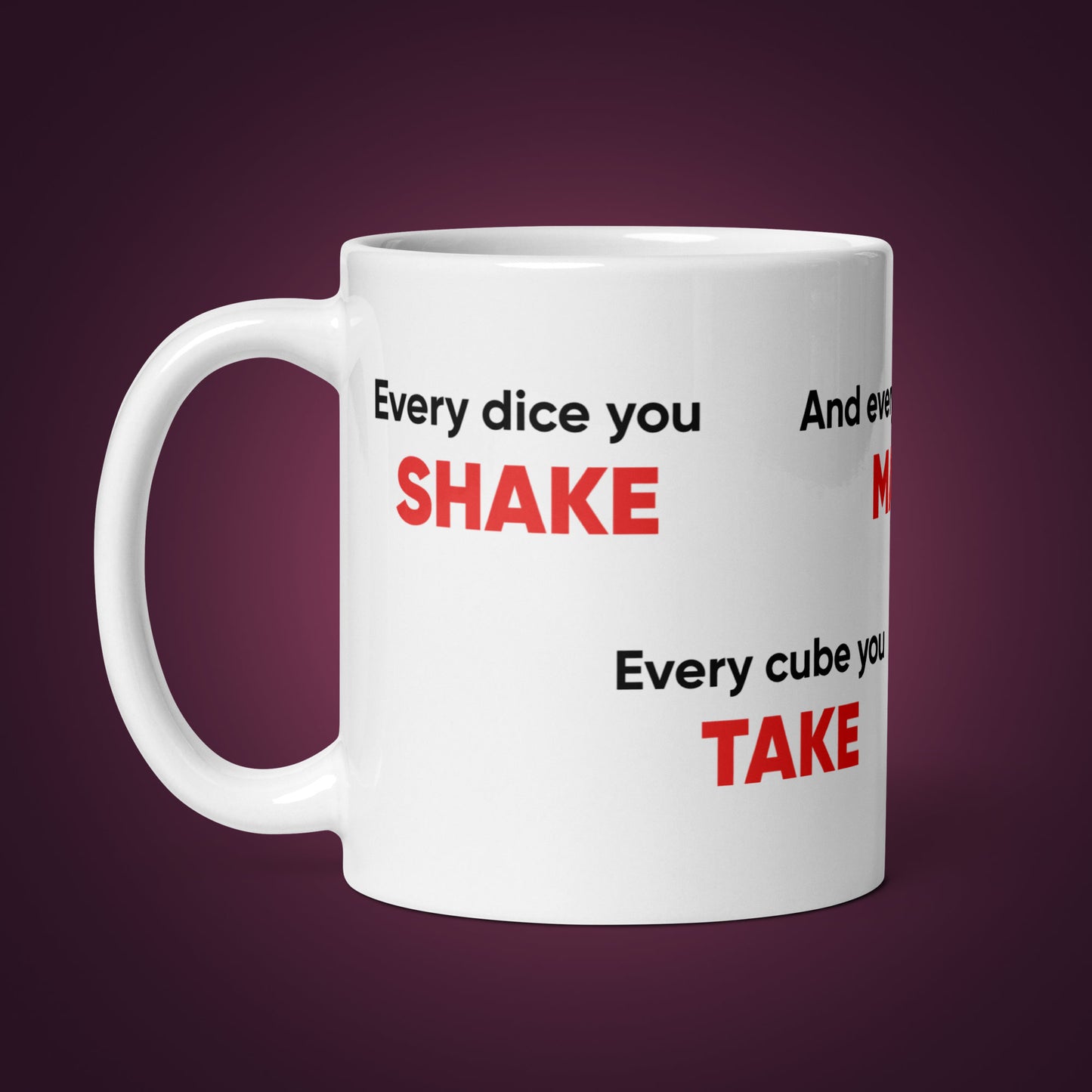 Tasse mit der Aufschrift „Every Dice You Shake“.
