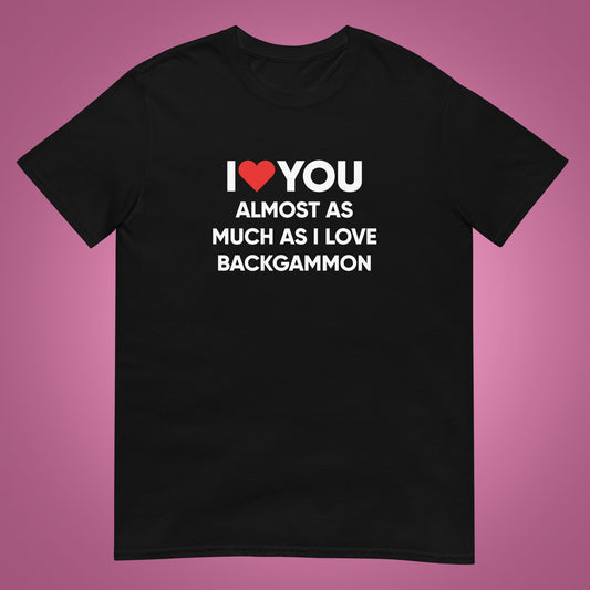 „Ich liebe dich fast so sehr, wie ich Backgammon liebe!“ T-Shirt